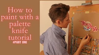 HOW TO PAINT WITH A PALETTE KNIFE TUTORIAL  PART ONE [upl. by Oiramel462]