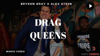 Bryson Gray  DRAG QUEENS Ft AlexStein99  MUSIC VIDEO [upl. by Leinad]