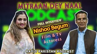 Special Podcast Interview Mitraan Dey Naal With Renowned Film Stage TV Actress Madam Nishoo Begum [upl. by Clarhe]