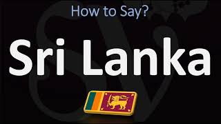 How to Pronounce Sri Lanka CORRECTLY [upl. by Ardena]