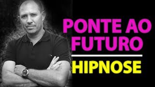 PONTE AO FUTURO  Hipnose [upl. by Aisitel]