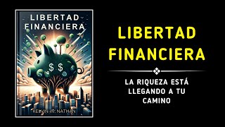 Libertad financiera La riqueza está llegando a tu camino Audiolibro [upl. by Oilime]