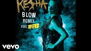 Keha  Blow Remix Audio ft BoB [upl. by Larimore]