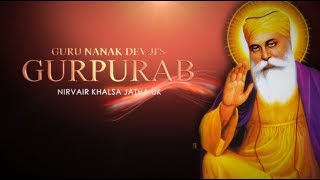 GURU NANAK DEV JI PARKASH PURAB  NIRVAIR KHALSA JATHA UK [upl. by Ephram410]