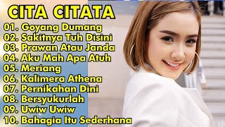 CITA CITATA FULL ALBUM REMIX  GOYANG DUMANG SAKITNYA TUH DISINI  CITA CITATA FULL ALBUM [upl. by Croydon]