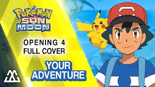 Pokémon Sun amp Moon Opening 4 full  Your Adventure  Kimi no BoukenCover [upl. by Wheeler622]