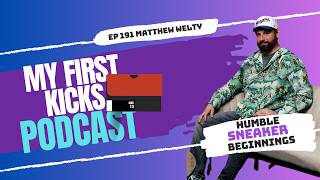 Humble Sneaker Beginnings with Matthew Welty  My First Kicks Episode 191 [upl. by Ehc]