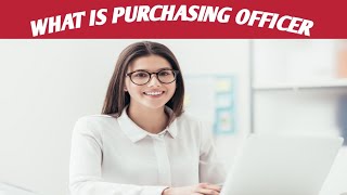 What is Purchasing OfficerPurchasing Officer Job DescriptionPurchasing Officer Work Responsibility [upl. by Lubet]