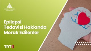 Epilepsi Tedavisi Hakkında Merak Edilenler [upl. by Quackenbush]