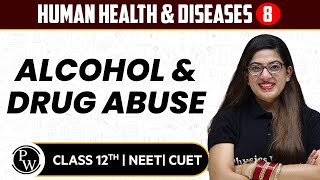 Human Health amp Diseases 08  Alcohol amp Drug Abuse  Pure English  12th  NEETCUET [upl. by Swisher653]