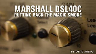 Marshall DSL40C  Putting Back the Magic Smoke [upl. by Lusar433]