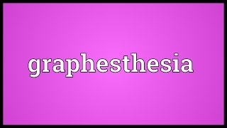 Graphesthesia Meaning [upl. by Hicks]