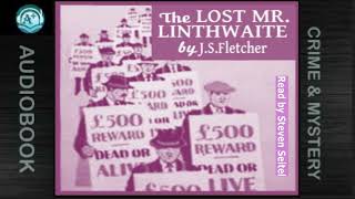 Crime amp Mystery  The Lost Mr Linthwaite  J S Fletcher  Read by Steven Seitel [upl. by Rowena746]