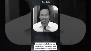 Gus Baha  Absolutisme kebenaran tidak terganggu oleh kebenaran dan kefasikan [upl. by Chelsea]