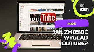 Jak zmienić wygląd YouTube [upl. by Glinys]