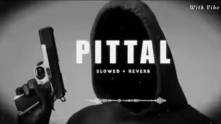 Pittal Song  SLOWEDREVERB   PS Polist Pittal Song [upl. by Rednasela]