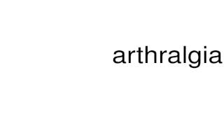 How to pronounce arthralgia [upl. by Suzanna642]