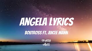 Angela lyrics  Boutross ft Juicee Mann [upl. by Araccat]