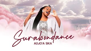 SURABONDANCE Audio  ADJOA SIKA [upl. by Soirtimid]