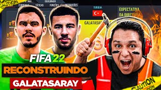 RECONSTRUINDO O GALATASARAY FIFA 22 Modo Carreira 🔥🦁 [upl. by Ialocin]