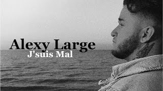 Alexy Large  JSuis Mal AUDIO [upl. by Mansoor225]