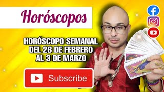 HORÓSCOPOS 26 DE FEBRERO A MARZO 3 [upl. by Geiss133]