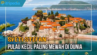 Pulau Kecil Paling Mewah dan Menakjubkan di Dunia Sveti Stefan Montenegro [upl. by Irehj]