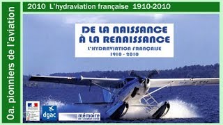 n00a 2010 De la naissance à la renaissance lhydraviation française 19102010 [upl. by Kissee534]