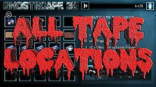 Ghostscape All Tape Locations amp Tape Playings [upl. by Packton]