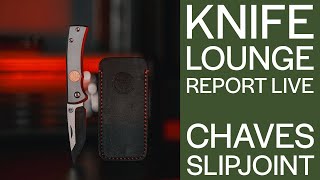 Chaves Knives Slipjoint Knife Lounge Report [upl. by Oinolopa]