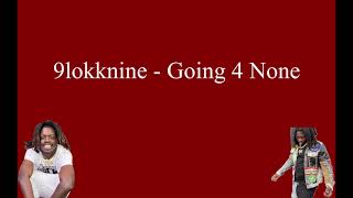 9lokknine  Going 4 None Lyrics [upl. by Dulcea]