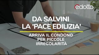 Da Salvini la pace edilizia arriva il condono per piccole irregolarità [upl. by Scrivens864]