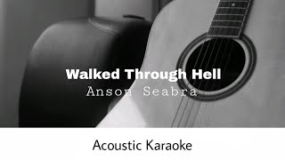 Anson seabra  Walked Through Hell Acoustic Karaoke [upl. by Eibocaj835]