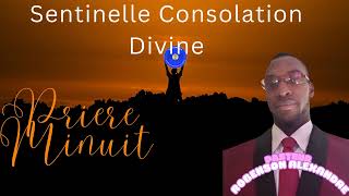 priereminuit Sentinelle Consolation Divine [upl. by Rossner]