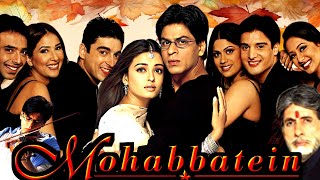 Mohabbatein Full Movie In Hindi  Amitabh Bachchan Shahrukh Khan Aishwarya Ray  Facts amp Review [upl. by Wyatt]