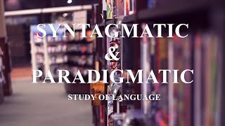 Syntagmatic amp Paradigmatic  analysis of language [upl. by Oirasor]