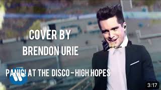 Panic At The Disco  High Hopes Cover By Brendon Urie New 2023 [upl. by Ibmab836]