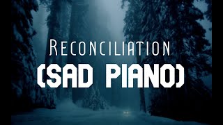 Reconciliation Sad Piano [upl. by Kimon]