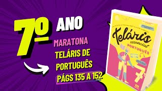 MARATONA  Teláris de Português  7º Ano Páginas 134 A 152 [upl. by Okihcas508]