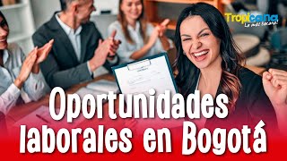 Bogotá abre nuevas oportunidades laborales ¡consulta las vacantes disponibles [upl. by Elohc550]