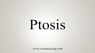 How To Say Ptosis [upl. by Ruffo]