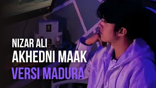 AKHEDNI MAAK VERSI MADURA  NIZAR ALI [upl. by Cleopatre]