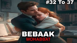 Bebaak Mohabbat pocket fm story episode 32 33 34 35 36 and 37 [upl. by Tammi313]