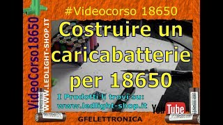 18650 Parte 1 costruizione caricabatterie come fare un caricabateria [upl. by Bibbie]