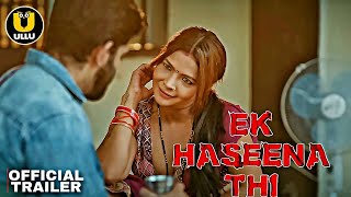 EK HASEENA THI   Official Trailer  Ullu Original  Mahi Kaur 😍 Anita Jaiswal  Bumper series 😱 [upl. by Gainor]