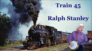 Train 45 Ralph Stanley with Lyrics [upl. by Odnomra]