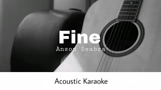 Anson Seabra  Fine Acoustic Karaoke [upl. by Cavan260]