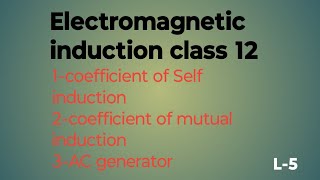 coefficient of self inductioncoefficient of mutual inductionAC generatorderivationphysics 12 [upl. by Hollingsworth]