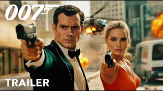 Bond 26  First Trailer  Henry Cavill Margot Robbie  Concept 007 [upl. by Bysshe]