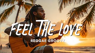 BEST REGGAE MUSIC MIX 2024🎧 FEEL THE LOVE  REGGAE NEW [upl. by Icyaj632]